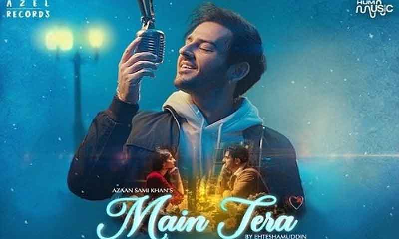 اذان سمیع خان کا ’میں تیرا‘ ریلیز