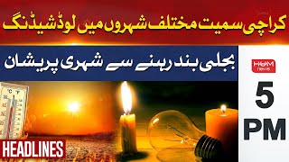 Severe load shedding of electricity | Hum News Headlines 5 PM