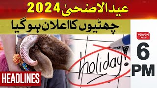 Announcement of Eid-ul-Azha holidays | Hum News Headlines 6 PM