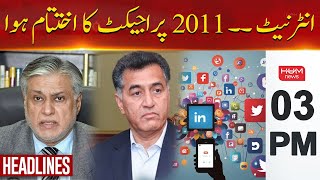 Hum News Headlines | Internet Restore | Ishaq Dar In Action | 03 PM
