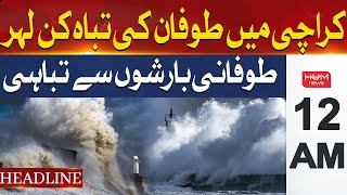 Storm Surge Hits Karachi Massive Flooding and Damage | Headline 12AM
