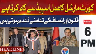 The process of court martial works with speed | Hum News Headlines 6 PM