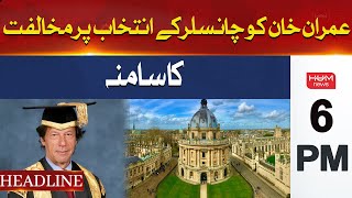 Imran Khan faces opposition on the chancellor election | Hum News Headlines 6 PM