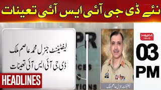 Hum News Headlines | New DG ISI Has Been Appointed | 03 PM