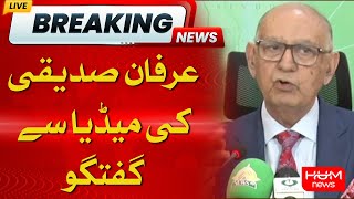 LIVE : Irfan Siddiqui Media Talk | HUM News