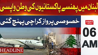 PIA special flight brings Pakistanis home from Lebanon | Headline 6AM
