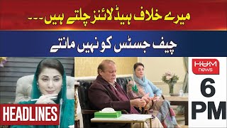 HUM News Headlines 6 PM | Headlines run against me that I don't believe the Chief Justice
