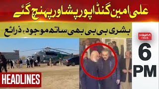 HUM News Headlines 6 PM | Ali Amin Gandapur reaches Peshawar | 28 Nov 2024