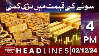 HUM News Headlines 4 PM | Big drop in gold price | 2 Dec 2024