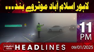 Hum News Headlines 11 PM | Lahore-Islamabad Motorway was closed due to heavy Fog