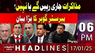 Hum News Headlines 6 PM | Will the negotiations continue or not? big statement by Barrister Gohar