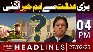 Hum News Headlines Today 4 PM | Big News From Supreme Court Of Pakistan