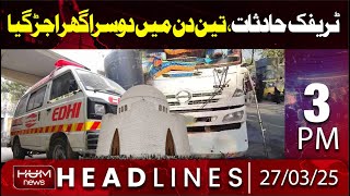 Hum News Headline 3 PM | Another Traffic Accident in Karachi | Dumper Road Accident