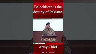 'Balochistan is the Destiny of Pakistan' Army Chief General Syed Asim Munir Speech