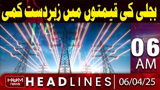 Hum News Headline 6AM | Mega Drop in Electricity Prices