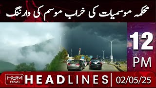Hum News Headline 12 PM | Meteorological Department Warns of Severe Weather