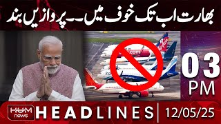 Hum News Headlines 3 PM | Modi Scared of Pak Army? | Pak India War Update