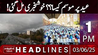 Hum News Headlines 1 PM | Eid Weather Update | Eid-ul-Adha Weather | Eid 2025 date
