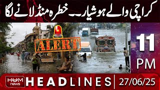 Hum News Headlines Today 11 PM | Karachi be Careful ; Danger is looming | Latest Weather Update