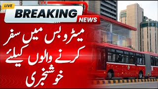 Good News for Metro Bus Travellers! Islamabad News | BREAKING