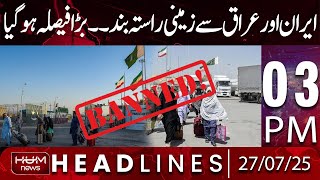 Hum News Headlines | Big News Related To Iran Iraq | 03 Pm